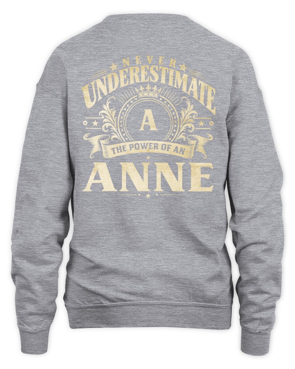 Never Underestimate Your Name Luxury Logo Shirt ANNE M1-63 / Unisex Sweatshirt / sport grey