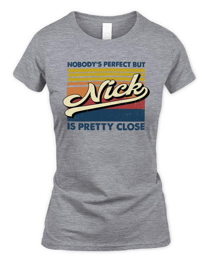 Nobody's Perfect But Your Name Is Pretty Close Retro Shirt NICK M1-65 / Women's Standard T-Shirt / sport grey