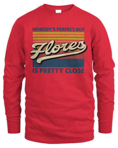 Nobody's Perfect But Your Name Is Pretty Close Retro Shirt FLORES M1-65 / Men's Long Sleeved T-Shirt / red
