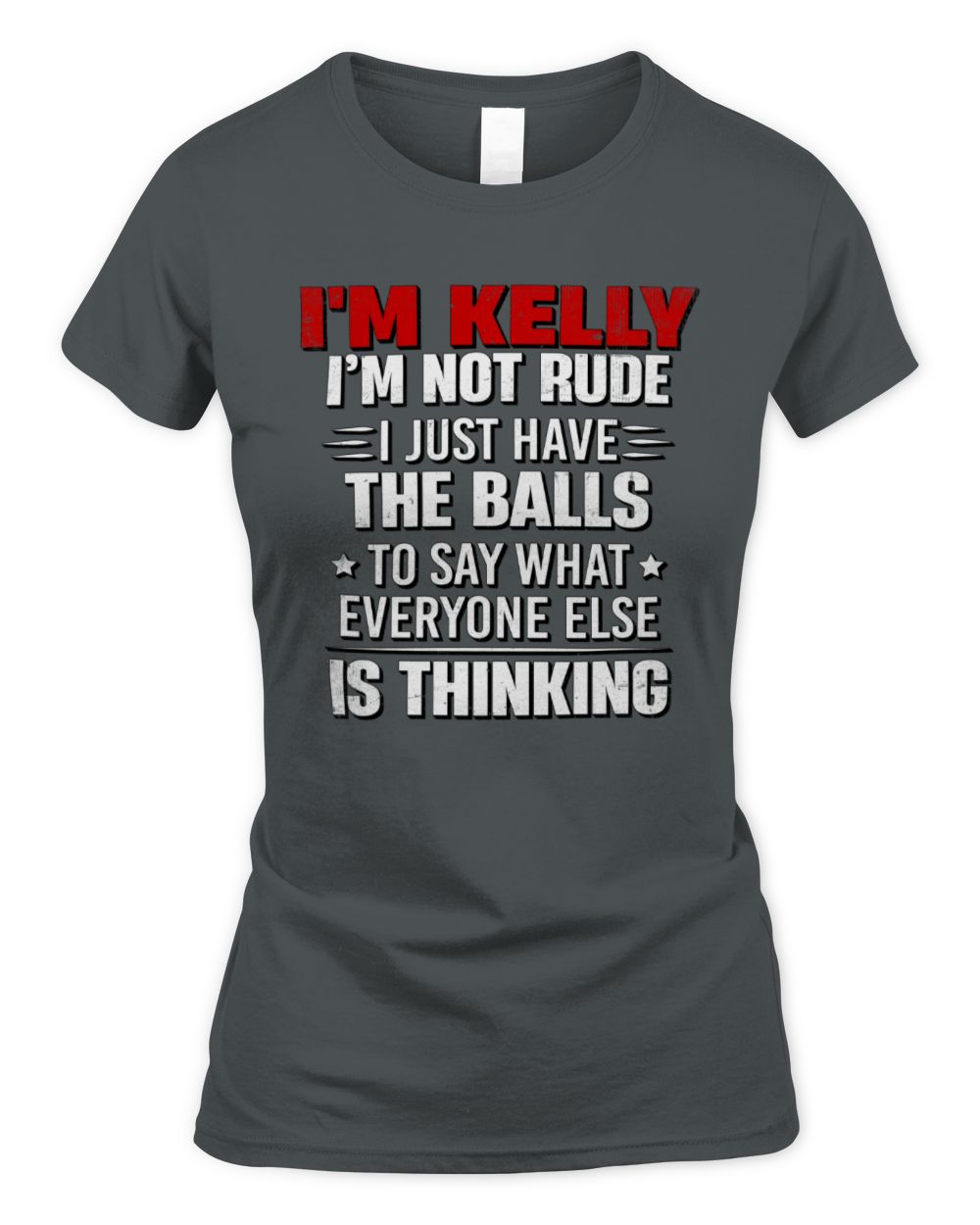 I'm Name I'm Not Rude I Just Have The Balls Funny T-Shirt KELLY M1-46 / Women's Standard T-Shirt / charcoal
