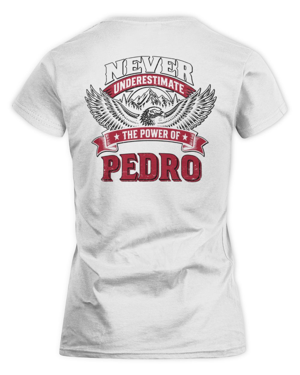 Never Underestimate Your Name Eagle Mountain Shirt PEDRO M1-61 / Women's Standard T-Shirt / white