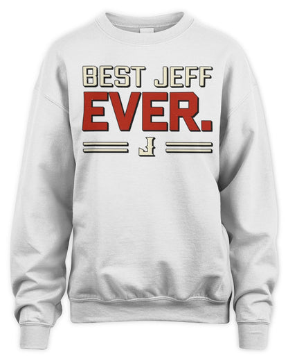Best Your Name Ever Cool Shirt JEFF M1-58 / Unisex Sweatshirt / white