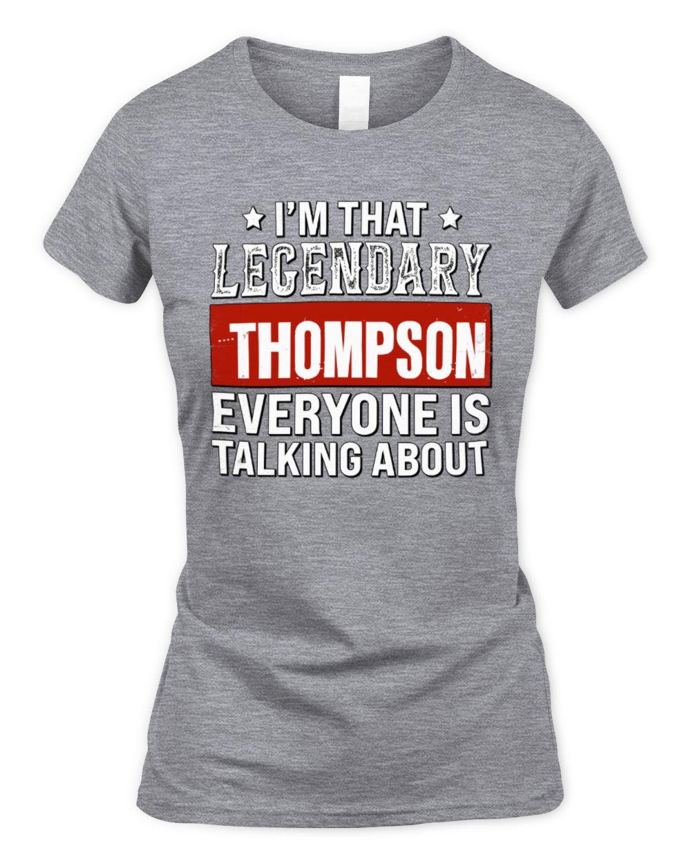 I'm That Legendary Name Everyone Is Talking About Funny Graphic T-Shirt THOMPSON M1-73 / Women's Standard T-Shirt / sport grey