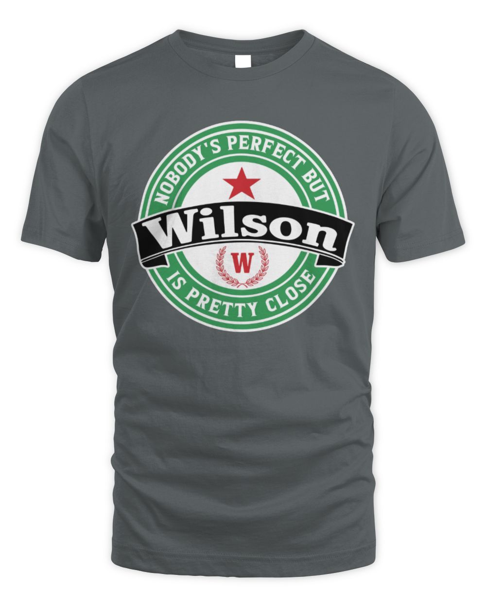 Nobody's Perfect But Your Name Is Pretty Close Heineken Beer T-Shirt WILSON M1-S85 / Unisex Standard T-Shirt / charcoal