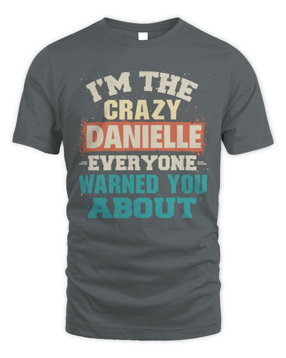 I'm the Crazy One Everyone Warned You About Retro Graphic T-Shirt DANIELLE M1-70 / Unisex Standard T-Shirt / charcoal