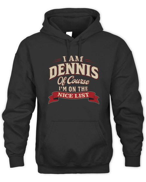 I'm Name Of Course I'm On The Nice List Funny Christmas Shirt DENNIS M1-68 / Unisex Hoodie / black
