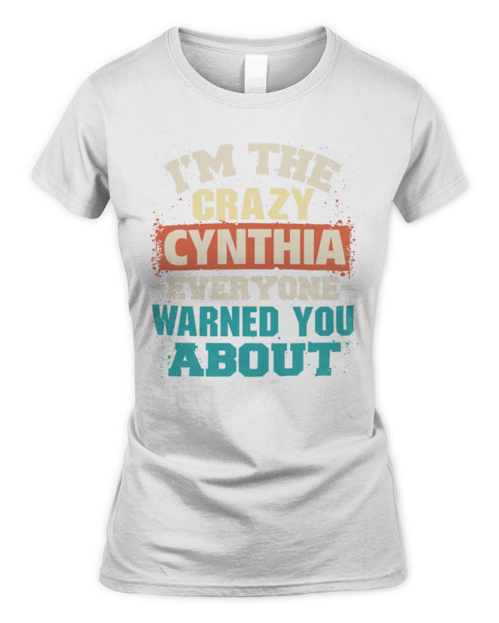 I'm the Crazy One Everyone Warned You About Retro Graphic T-Shirt CYNTHIA M1-70 / Women's Standard T-Shirt / white