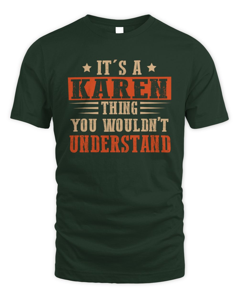 It's a Name Thing Personalized Funny Shirt KAREN M1-51 / Unisex Standard T-Shirt / forest green
