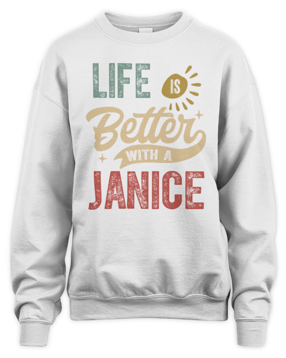 Life Is Better With a Name Personalized Retro T-Shirt JANICE-48 / Unisex Sweatshirt / white