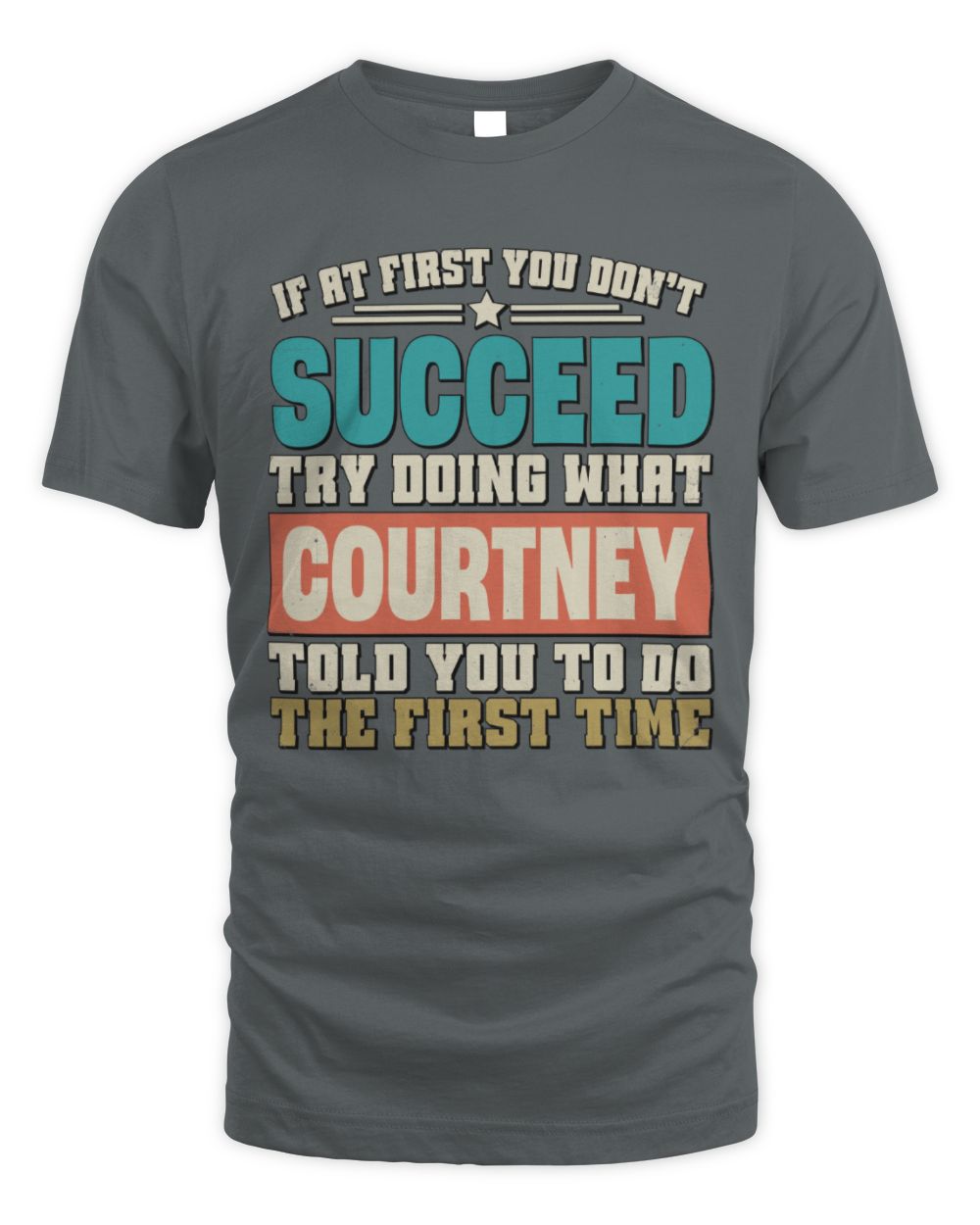 If at First You Don't Succeed Funny Vintage Shirt COURTNEY M1-53 / Unisex Standard T-Shirt / charcoal
