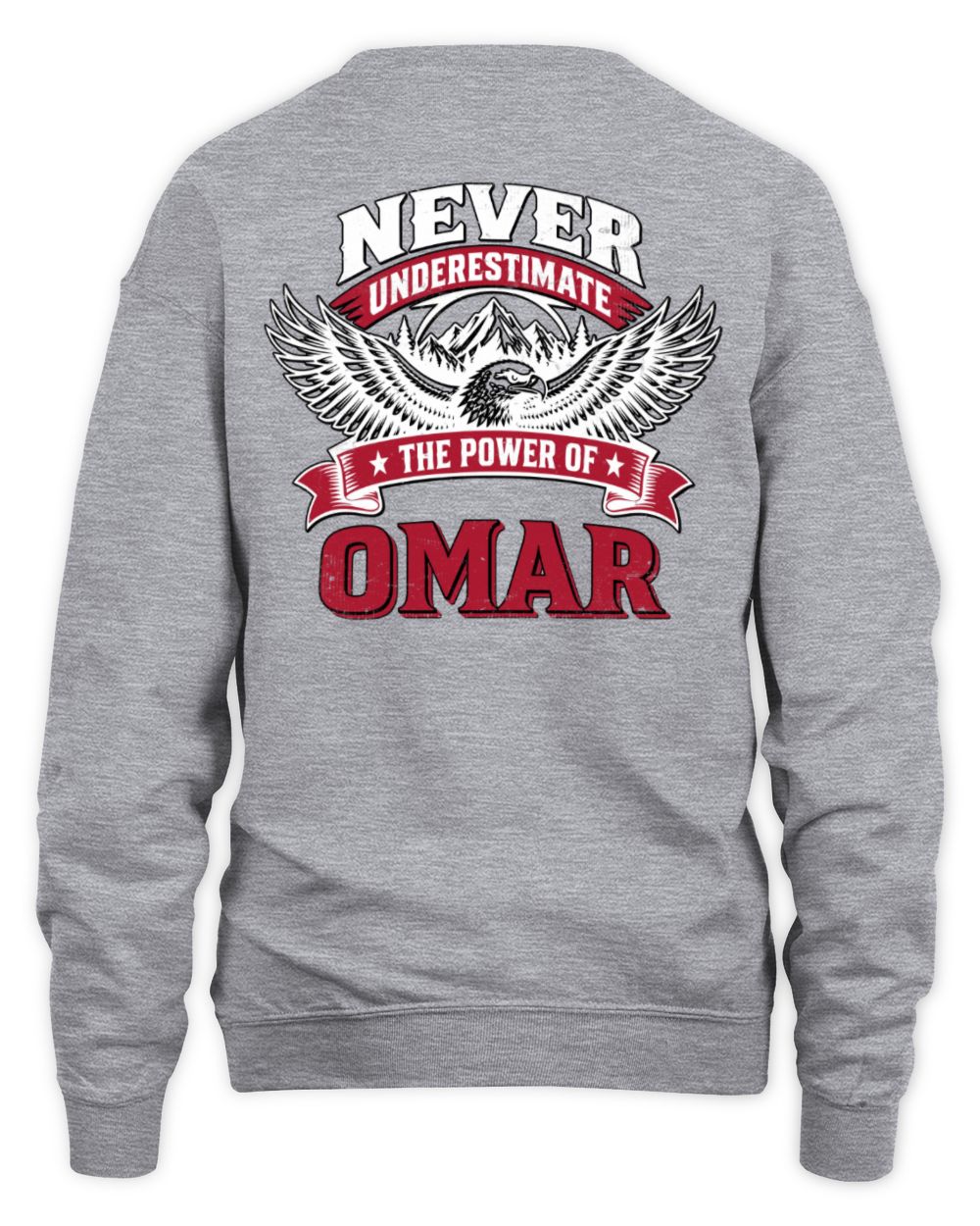 Never Underestimate Your Name Eagle Mountain Shirt OMAR M1-61 / Unisex Sweatshirt / sport grey