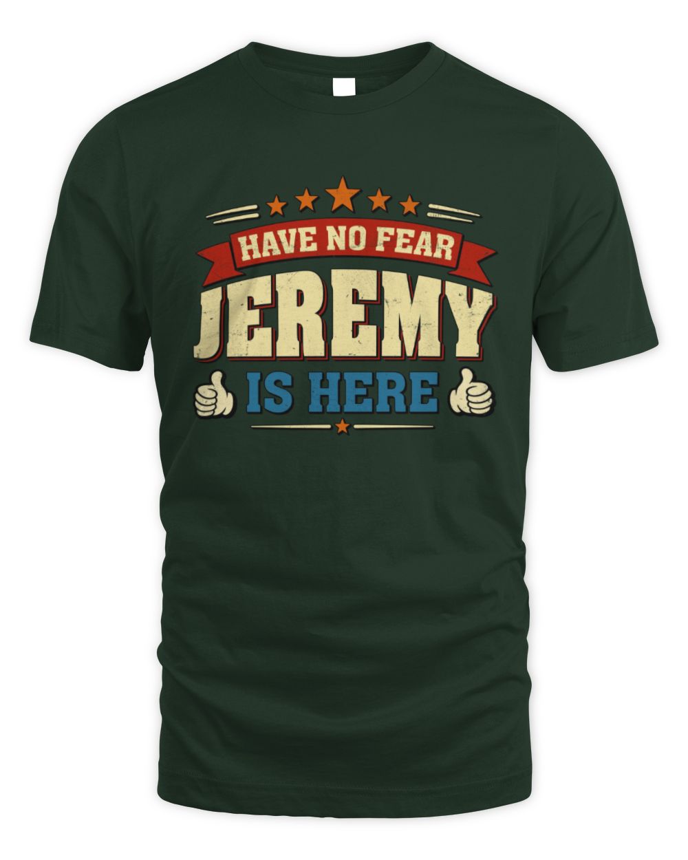 Have No Fear Your Name Is Here Cool Graphic T-Shirt JEREMY M1-71 / Unisex Standard T-Shirt / forest green