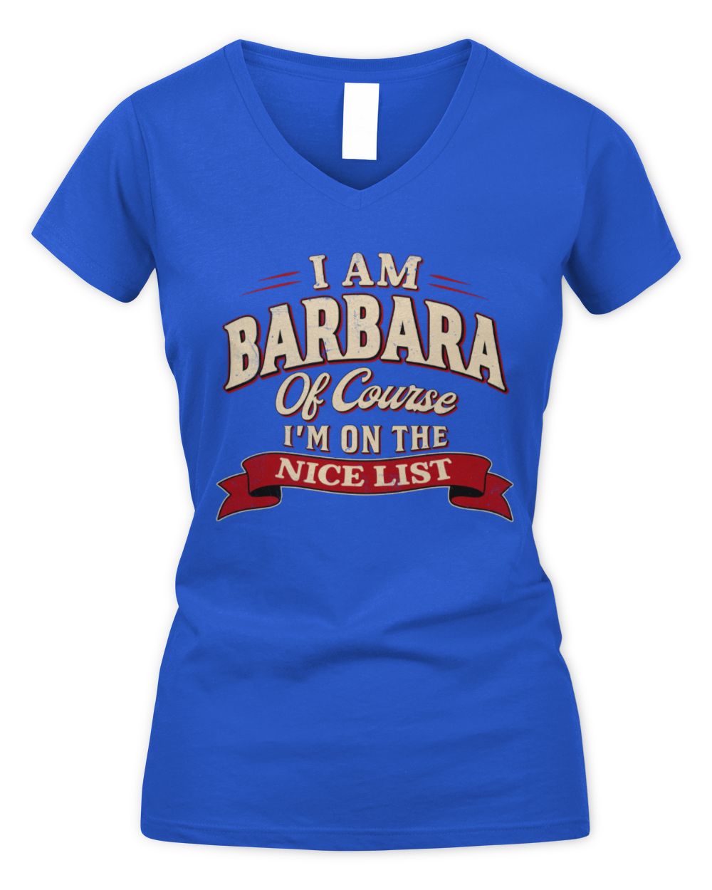 I'm Name Of Course I'm On The Nice List Funny Christmas Shirt BARBARA M1-68 / Women's V-Neck T-Shirt / royal