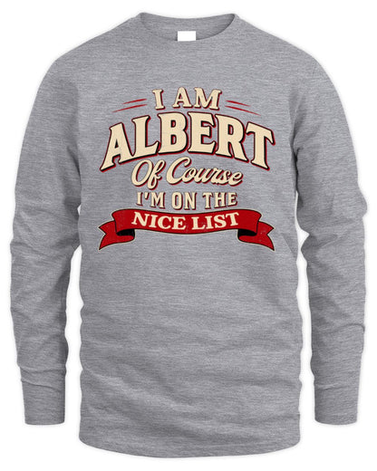 I'm Name Of Course I'm On The Nice List Funny Christmas Shirt ALBERT M1-68 / Men's Long Sleeved T-Shirt / sport grey
