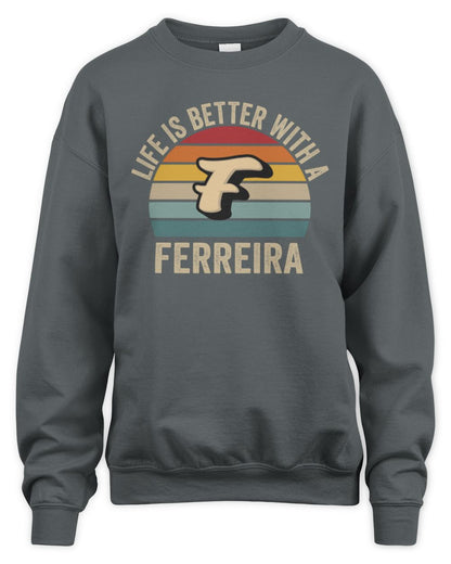 Life Is Better with Name Vintage Sun Shirt FERREIRA M1-50 / Unisex Sweatshirt / charcoal