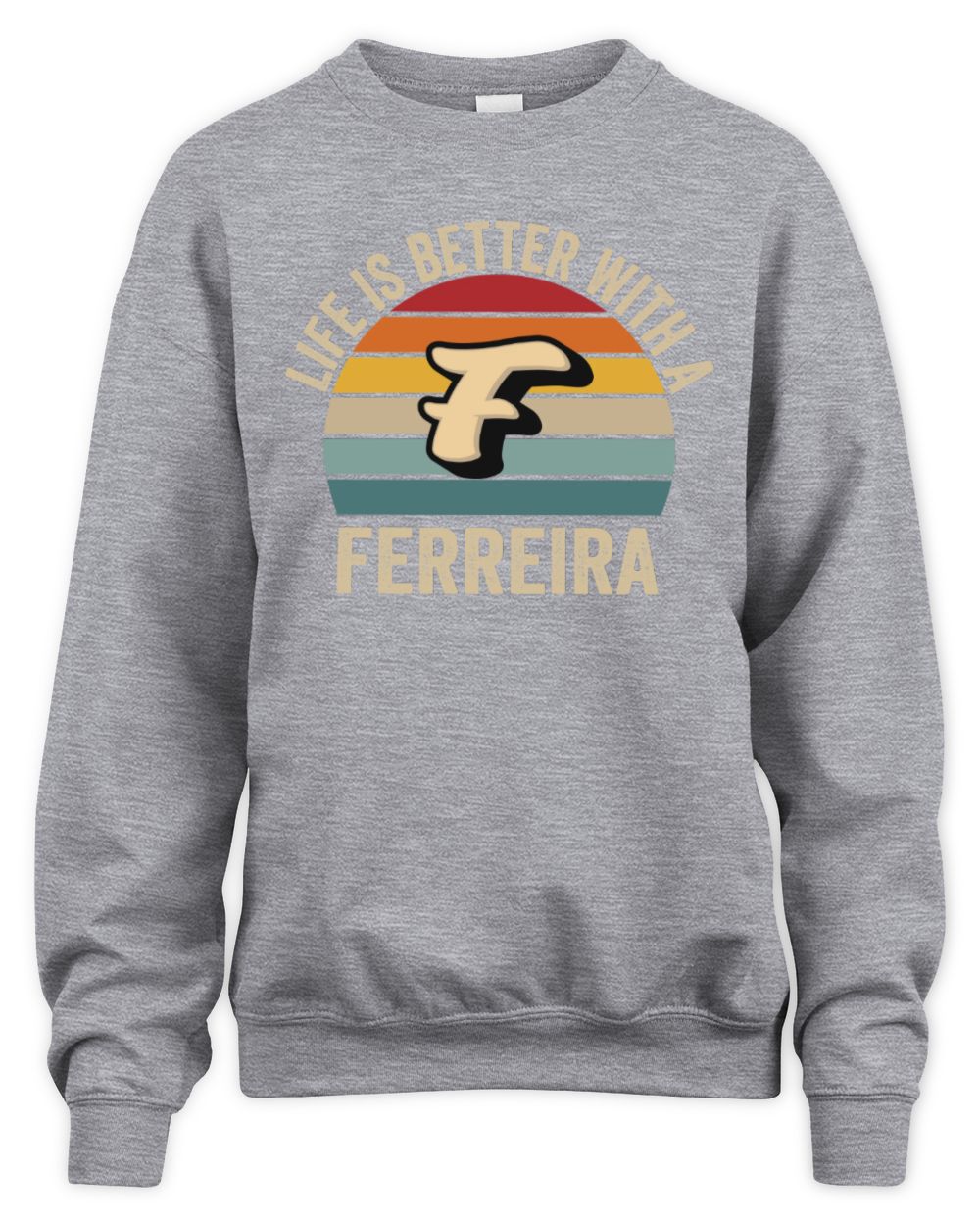 Life Is Better with Name Vintage Sun Shirt FERREIRA M1-50 / Unisex Sweatshirt / sport grey