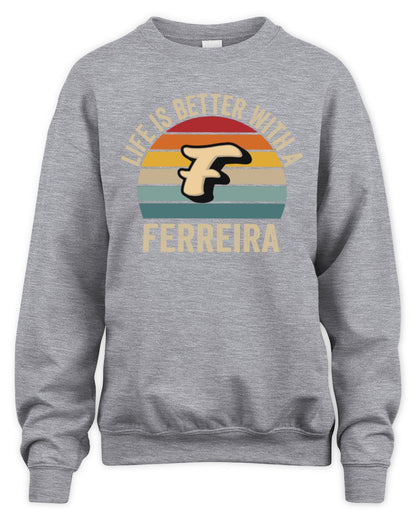 Life Is Better with Name Vintage Sun Shirt FERREIRA M1-50 / Unisex Sweatshirt / sport grey