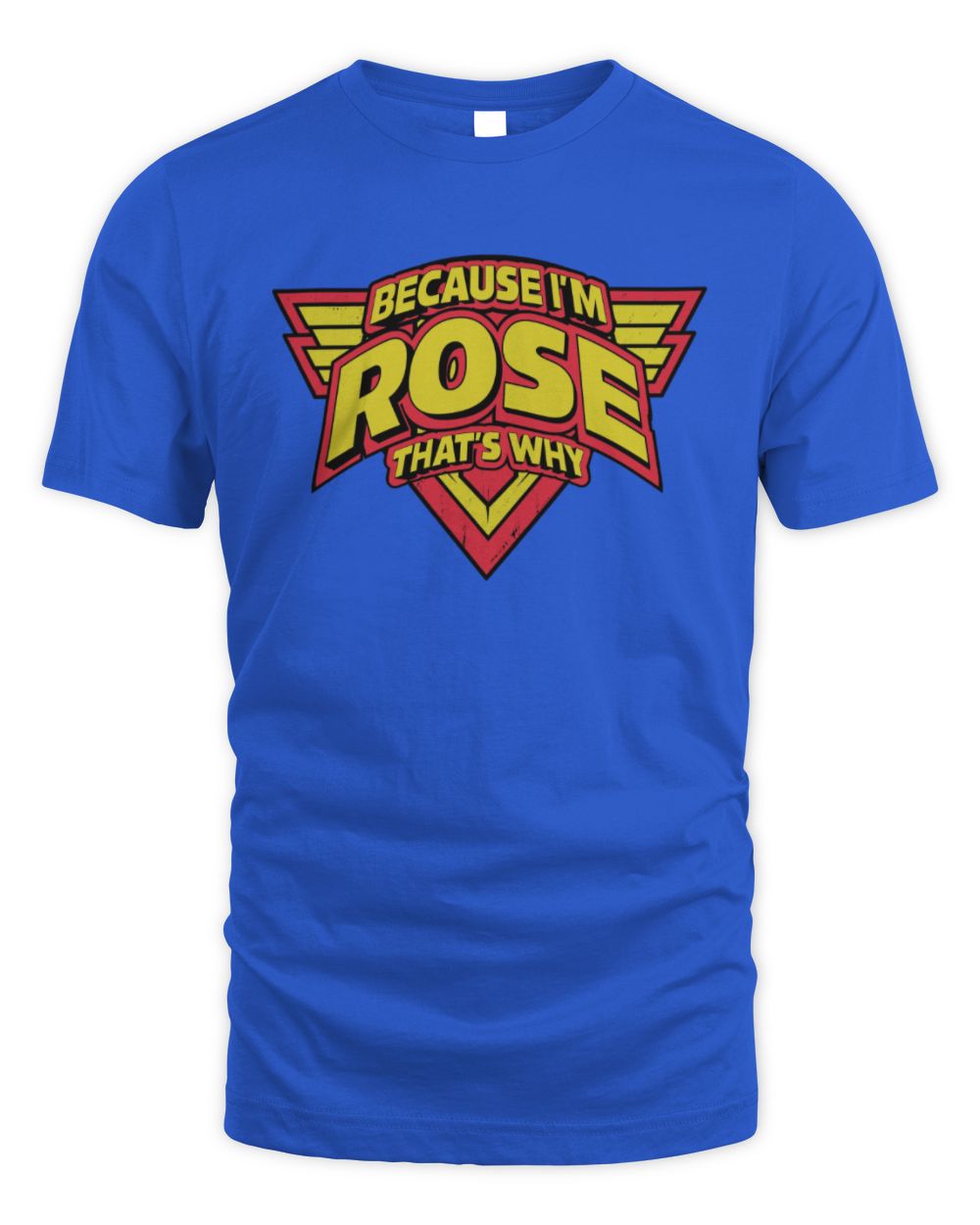 Because I'm Name That's Why Red and Yellow Logo Graphic T-Shirt ROSE M1-75 / Unisex Standard T-Shirt / royal