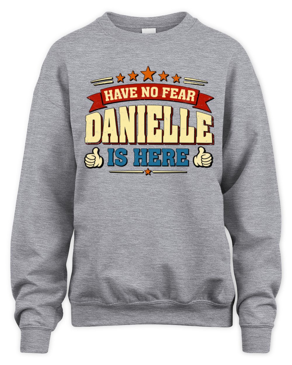 Have No Fear Your Name Is Here Cool Graphic T-Shirt DANIELLE M1-71 / Unisex Sweatshirt / sport grey