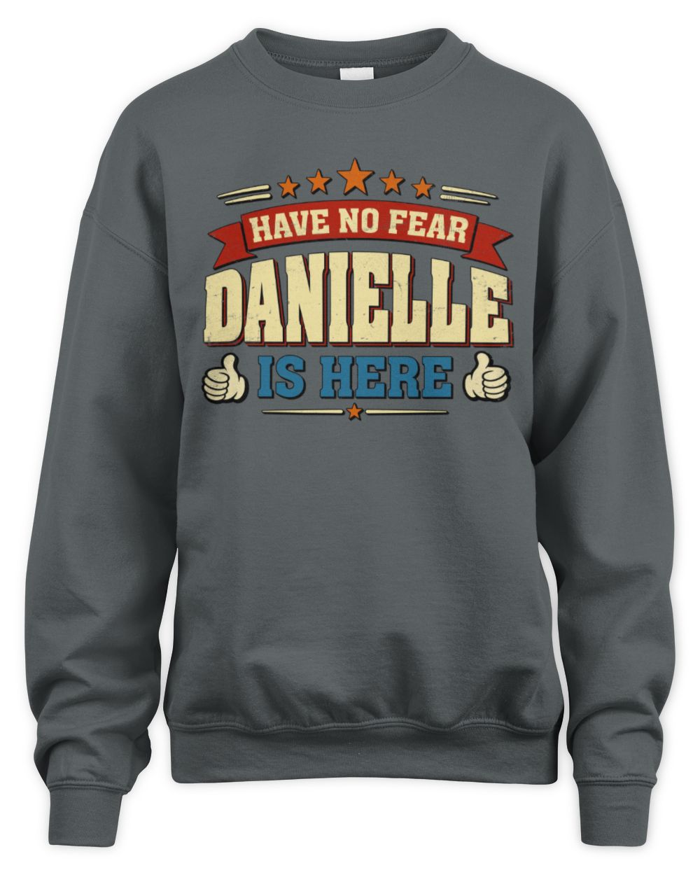 Have No Fear Your Name Is Here Cool Graphic T-Shirt DANIELLE M1-71 / Unisex Sweatshirt / charcoal