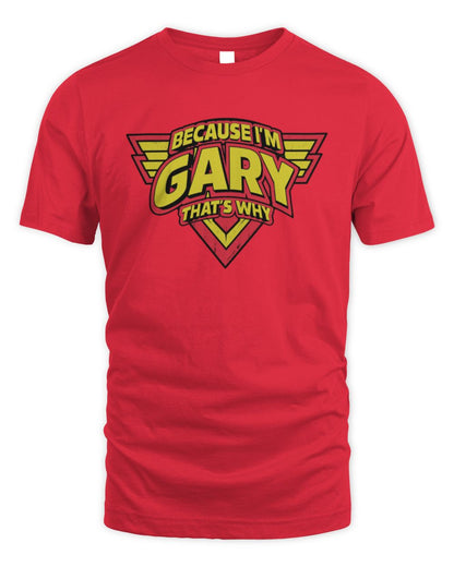 Because I'm Name That's Why Red and Yellow Logo Graphic T-Shirt GARY M1-75 / Unisex Standard T-Shirt / red