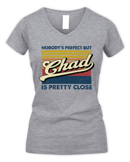 Nobody's Perfect But Your Name Is Pretty Close Retro Shirt CHAD M1-65 / Women's V-Neck T-Shirt / sport grey
