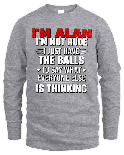 I'm Name I'm Not Rude I Just Have The Balls Funny T-Shirt ALAN M1-46 / Men's Long Sleeved T-Shirt / sport grey