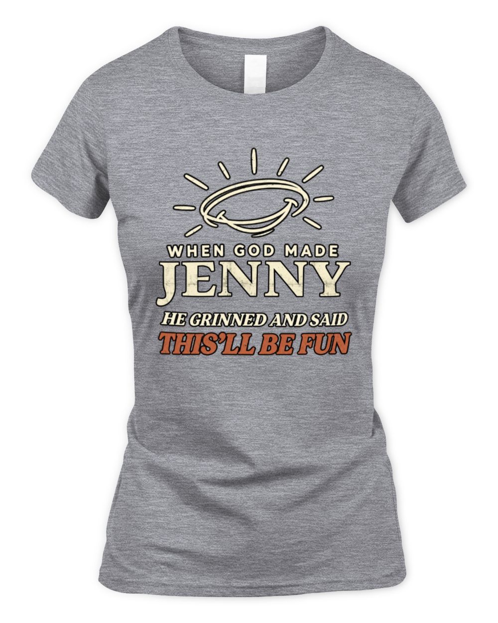 When God Made Your Name Funny Western T-Shirt T-Shirt JENNY M1-S82 / Women's Standard T-Shirt / sport grey
