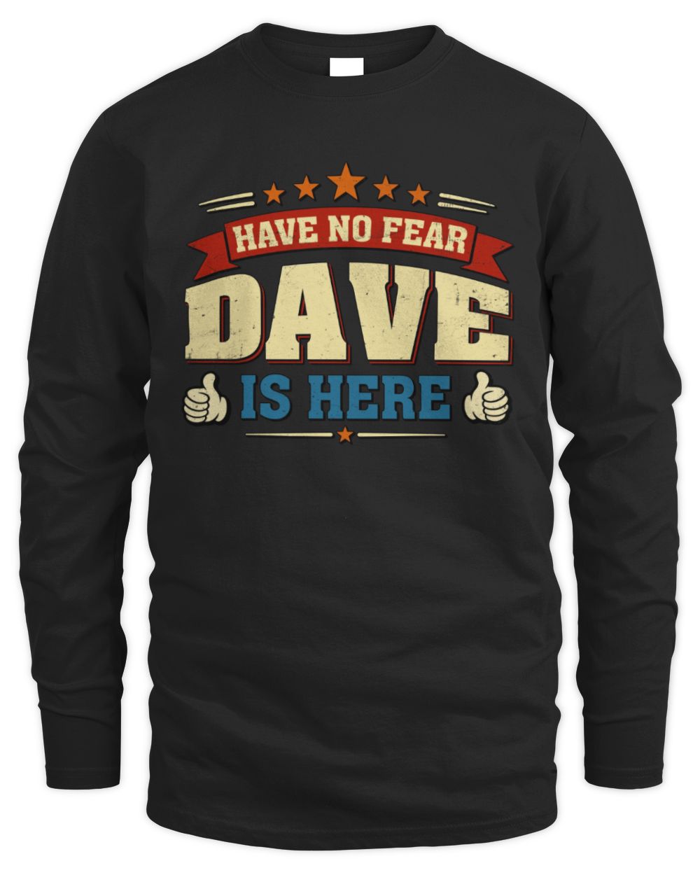 Have No Fear Your Name Is Here Cool Graphic T-Shirt DAVE M1-71 / Men's Long Sleeved T-Shirt / black