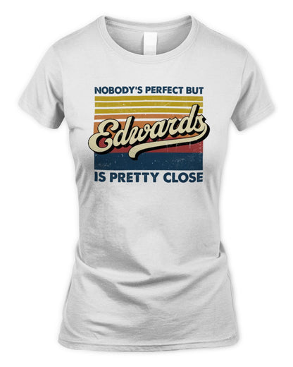 Nobody's Perfect But Your Name Is Pretty Close Retro Shirt EDWARDS M1-65 / Women's Standard T-Shirt / white
