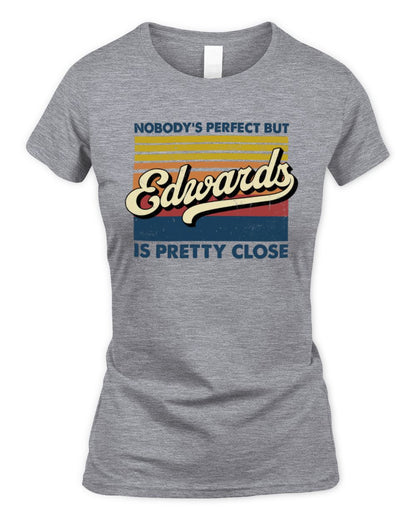 Nobody's Perfect But Your Name Is Pretty Close Retro Shirt EDWARDS M1-65 / Women's Standard T-Shirt / sport grey