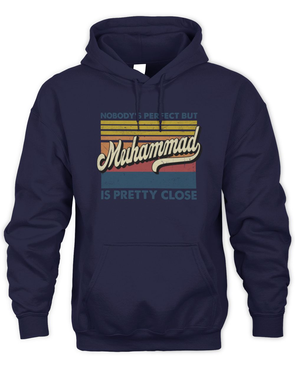 Nobody's Perfect But Your Name Is Pretty Close Retro Shirt MUHAMMAD M1-65 / Unisex Hoodie / navy