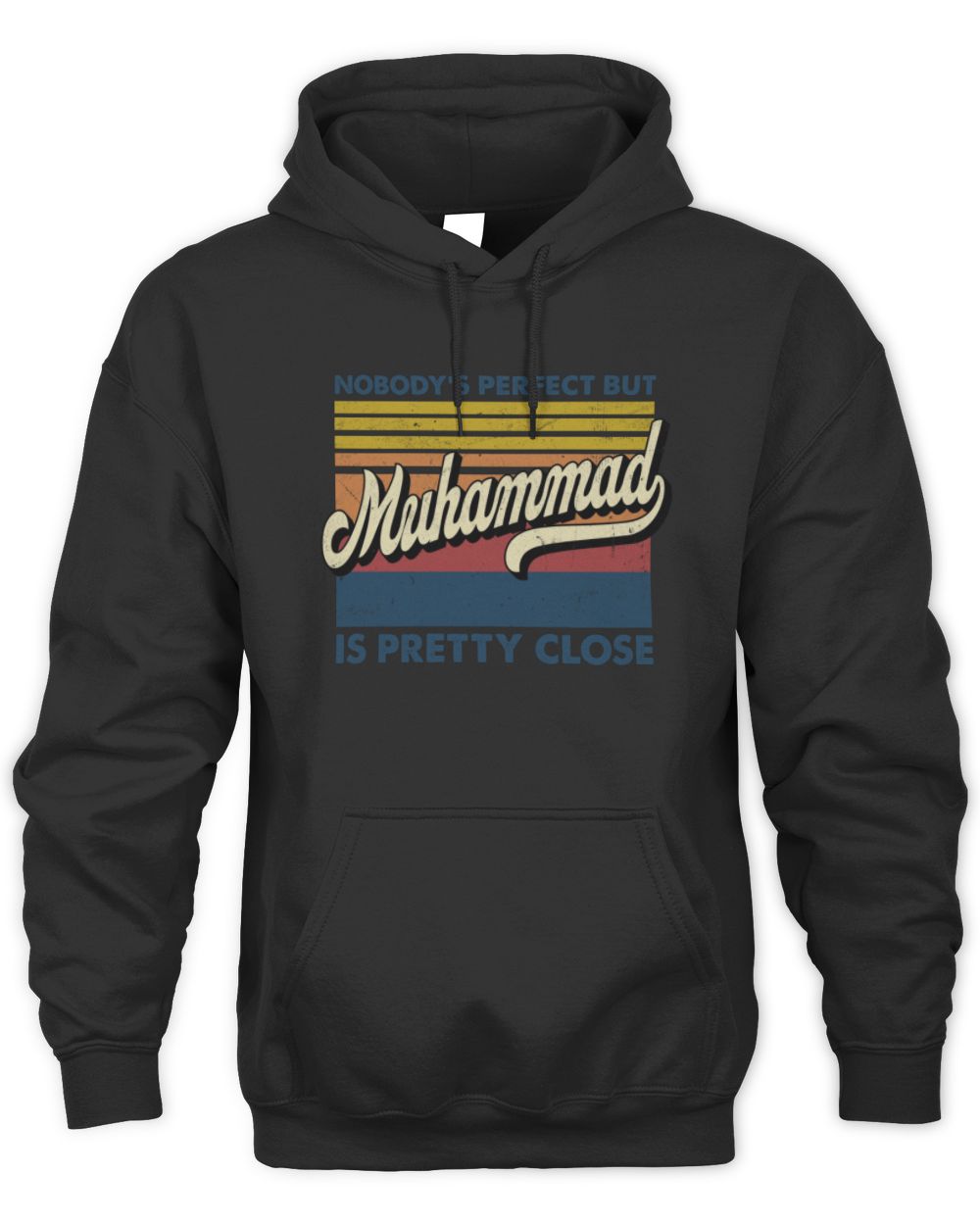 Nobody's Perfect But Your Name Is Pretty Close Retro Shirt MUHAMMAD M1-65 / Unisex Hoodie / black