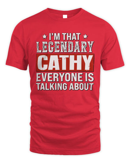 I'm That Legendary Name Everyone Is Talking About Funny Graphic T-Shirt CATHY M1-73 / Unisex Standard T-Shirt / red