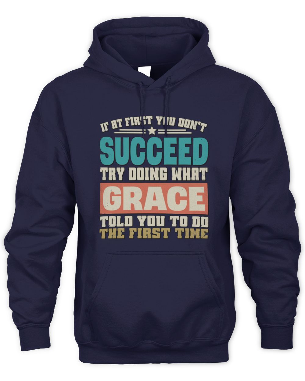 If at First You Don't Succeed Funny Vintage Shirt GRACE M1-53 / Unisex Hoodie / navy