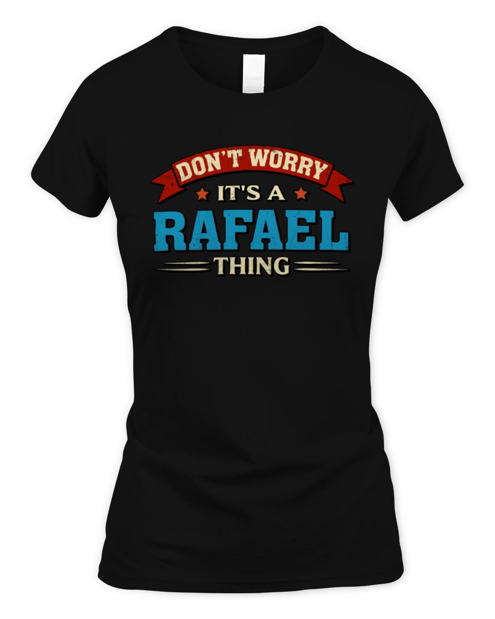 Don't Worry It's a Your Name Thing Funny Retro T-Shirt RAFAEL M1-57 / Women's Standard T-Shirt / black