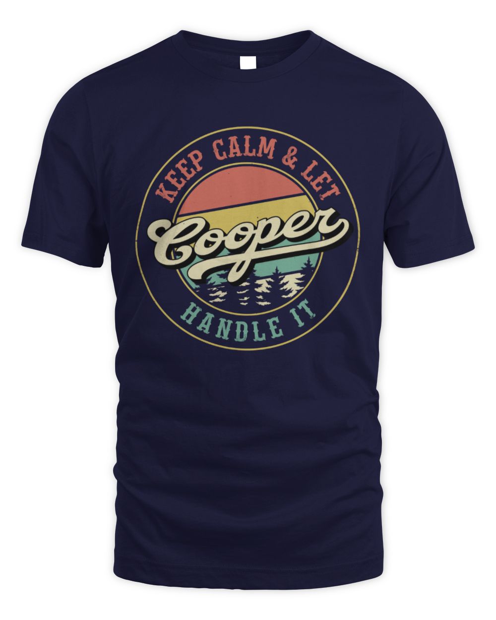 Keep Calm Let Your Name Handle It Retro T-Shirt COOPER M1-54 / Unisex Standard T-Shirt / navy