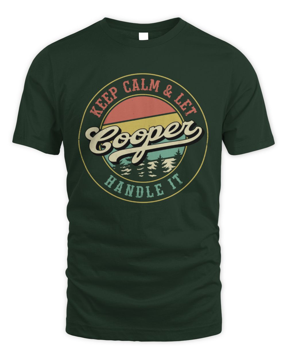 Keep Calm Let Your Name Handle It Retro T-Shirt COOPER M1-54 / Unisex Standard T-Shirt / forest green