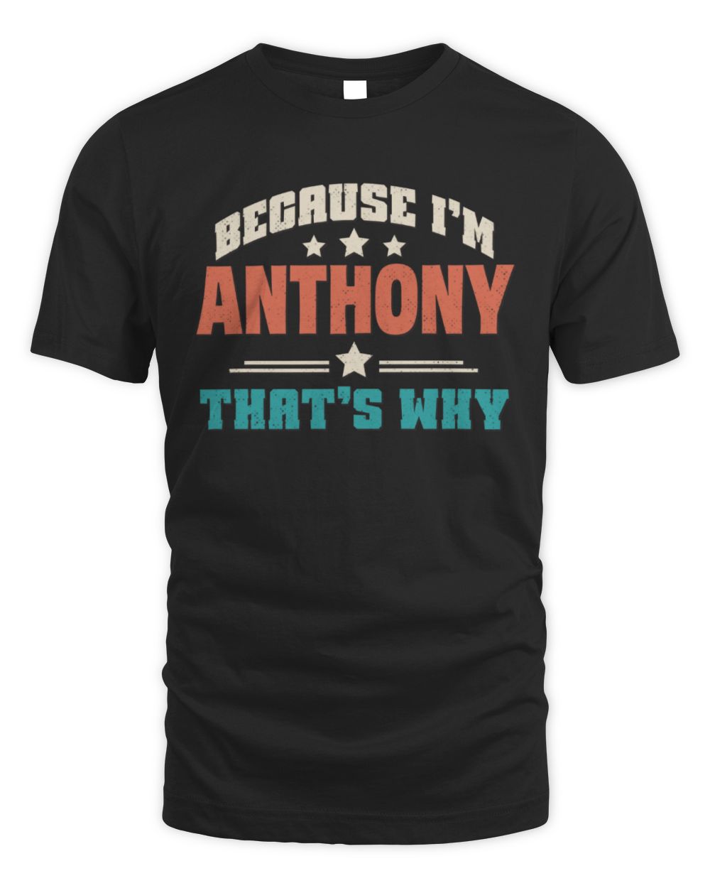 Because I'm Name That's Why Personalized Retro Shirt ANTHONY-49 / Unisex Standard T-Shirt / black
