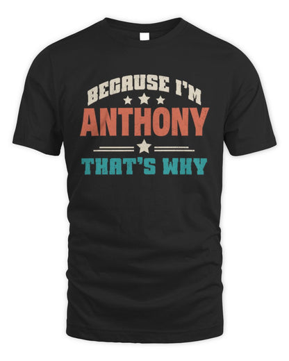 Because I'm Name That's Why Personalized Retro Shirt ANTHONY-49 / Unisex Standard T-Shirt / black