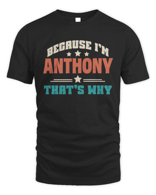 Because I'm Name That's Why Personalized Retro Shirt ANTHONY-49 / Unisex Standard T-Shirt / black