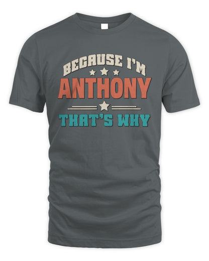 Because I'm Name That's Why Personalized Retro Shirt ANTHONY-49 / Unisex Standard T-Shirt / charcoal