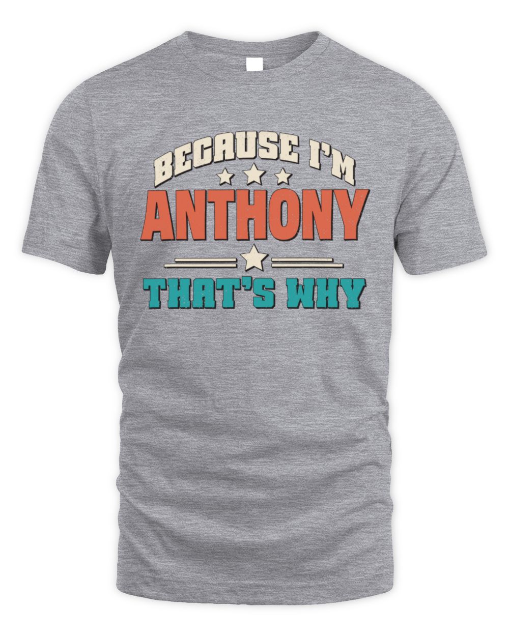 Because I'm Name That's Why Personalized Retro Shirt ANTHONY-49 / Unisex Standard T-Shirt / sport grey