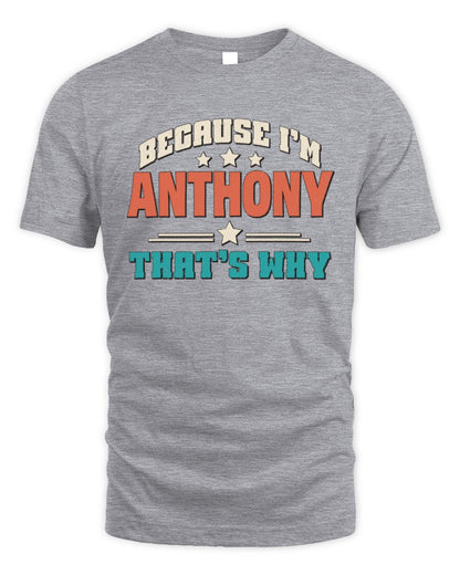 Because I'm Name That's Why Personalized Retro Shirt ANTHONY-49 / Unisex Standard T-Shirt / sport grey