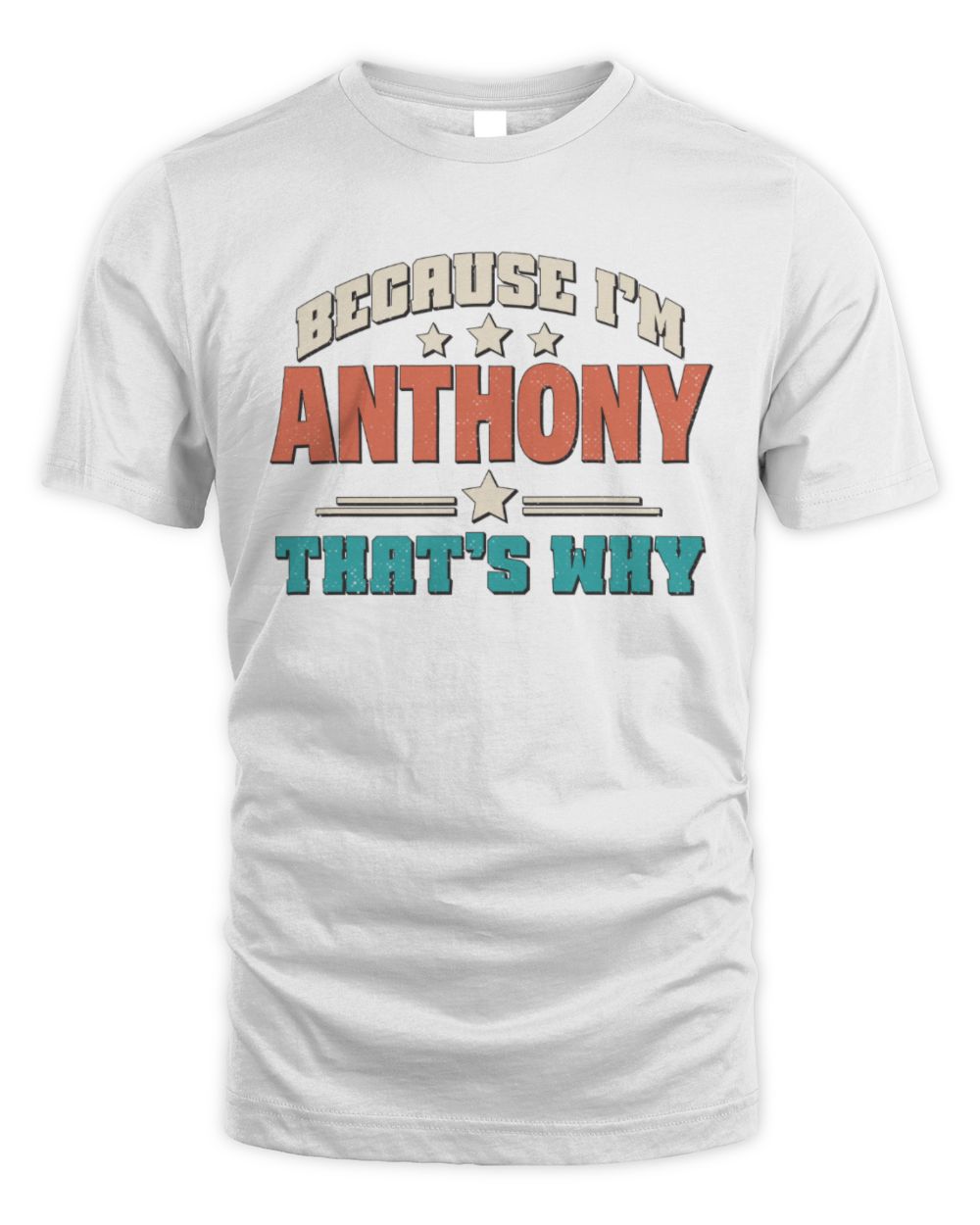 Because I'm Name That's Why Personalized Retro Shirt ANTHONY-49 / Unisex Standard T-Shirt / white