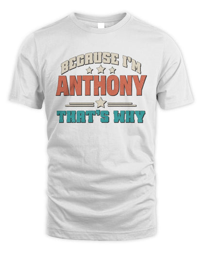 Because I'm Name That's Why Personalized Retro Shirt ANTHONY-49 / Unisex Standard T-Shirt / white