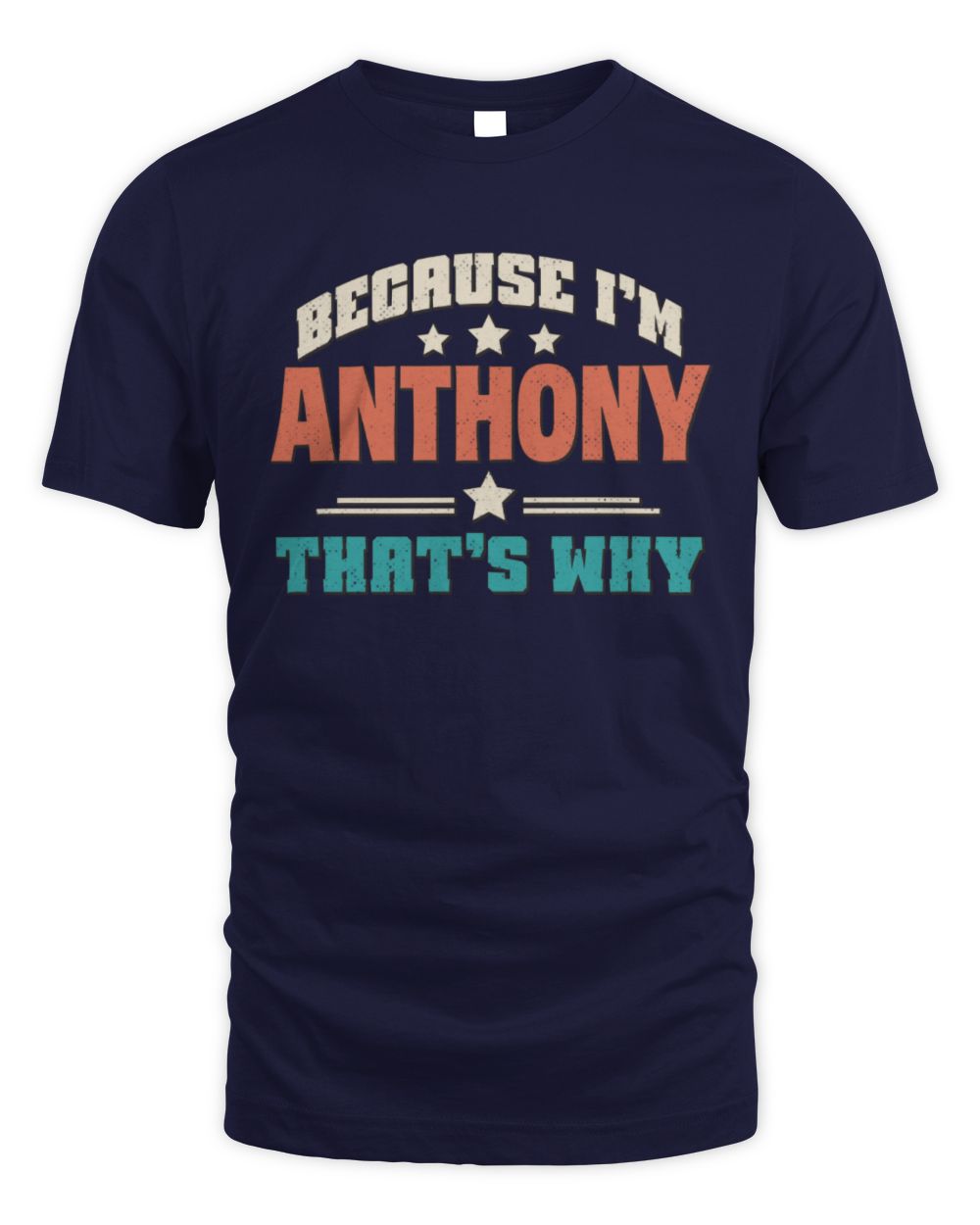 Because I'm Name That's Why Personalized Retro Shirt ANTHONY-49 / Unisex Standard T-Shirt / navy