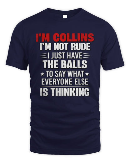 I'm Name I'm Not Rude I Just Have The Balls Funny T-Shirt COLLINS M1-46 / Unisex Standard T-Shirt / navy