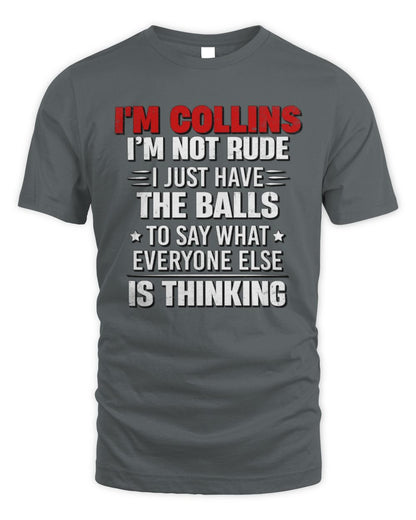 I'm Name I'm Not Rude I Just Have The Balls Funny T-Shirt COLLINS M1-46 / Unisex Standard T-Shirt / charcoal