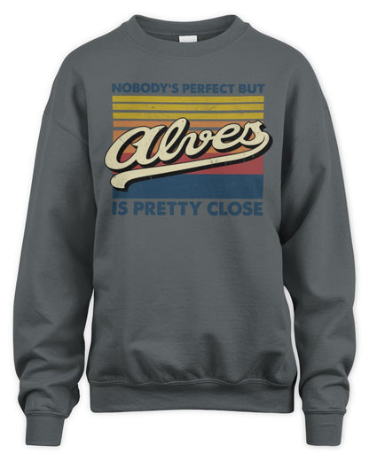 Nobody's Perfect But Your Name Is Pretty Close Retro Shirt ALVES M1-65 / Unisex Sweatshirt / charcoal